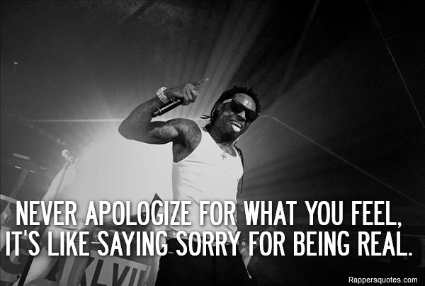 tags lil wayne sorry real apologize - Lil Wayne Quotes
